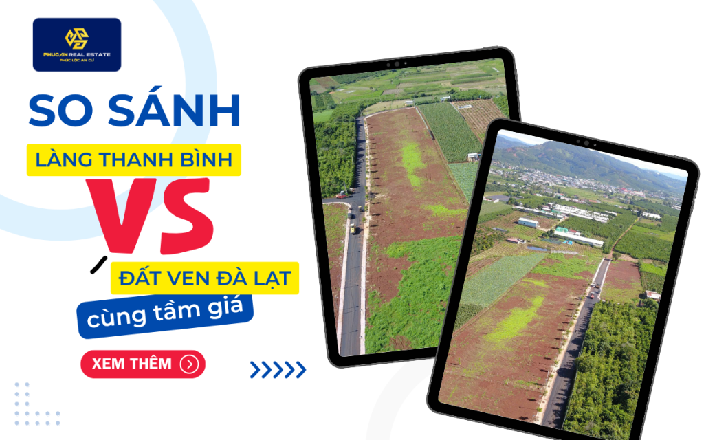 So sánh Làng Thanh Bình với đất ven Đà Lạt cùng tầm giá