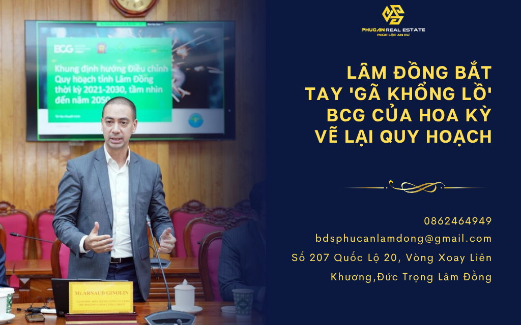 Lâm Đồng bắt tay 'gã khổng lồ' BCG của Hoa Kỳ vẽ lại quy hoạch