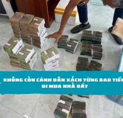 Không còn cảnh dân xách từng bao tải tiền đi mua nhà, đất