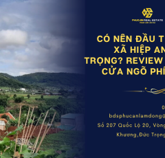 Có nên đầu tư đất xã Hiệp An, Đức Trọng? Review vị trí cửa ngõ phía Bắc