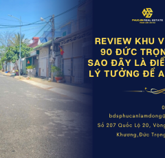 Review khu vực Lô 90 Đức Trọng: Tại sao đây là điểm đến lý tưởng để an cư?