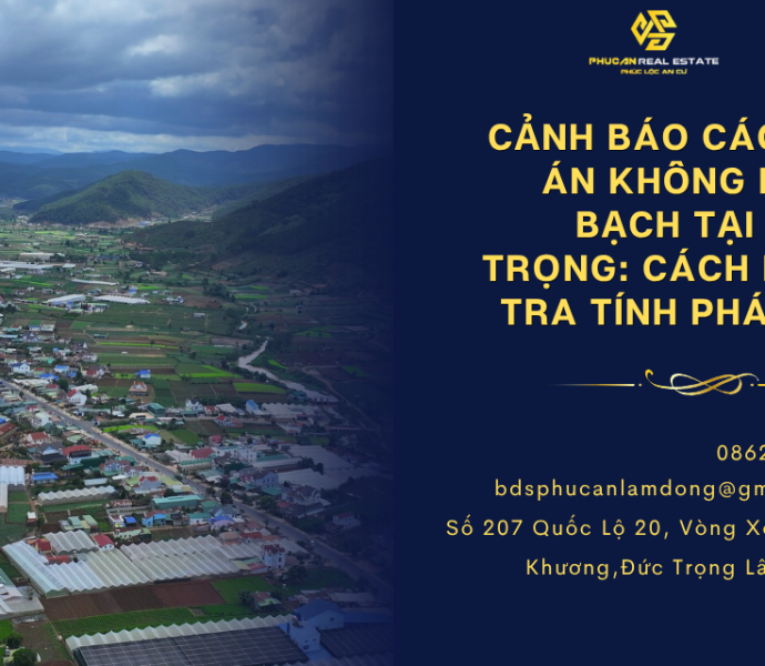 Cảnh báo các dự án không minh bạch tại Đức Trọng: Cách kiểm tra tính pháp lý