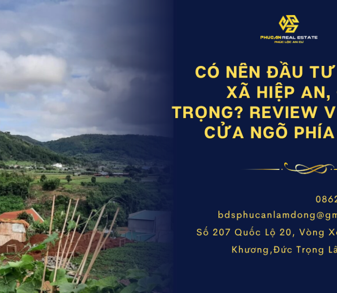 Có nên đầu tư đất xã Hiệp An, Đức Trọng? Review vị trí cửa ngõ phía Bắc