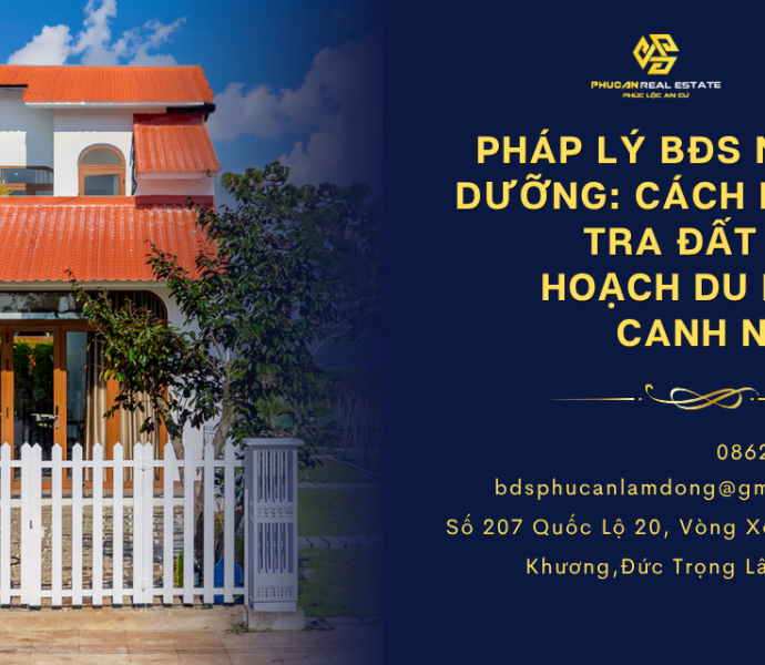 Pháp lý BĐS nghỉ dưỡng: Cách kiểm tra đất quy hoạch du lịch canh nông