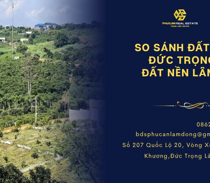 So sánh đất nền Đức Trọng và đất nền Lâm Hà: Đâu là lựa chọn sinh lời tốt hơn?