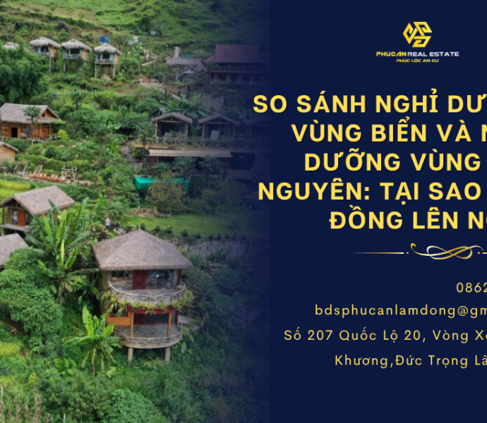 So sánh nghỉ dưỡng vùng biển và nghỉ dưỡng vùng cao nguyên: Tại sao Lâm Đồng lên ngôi?