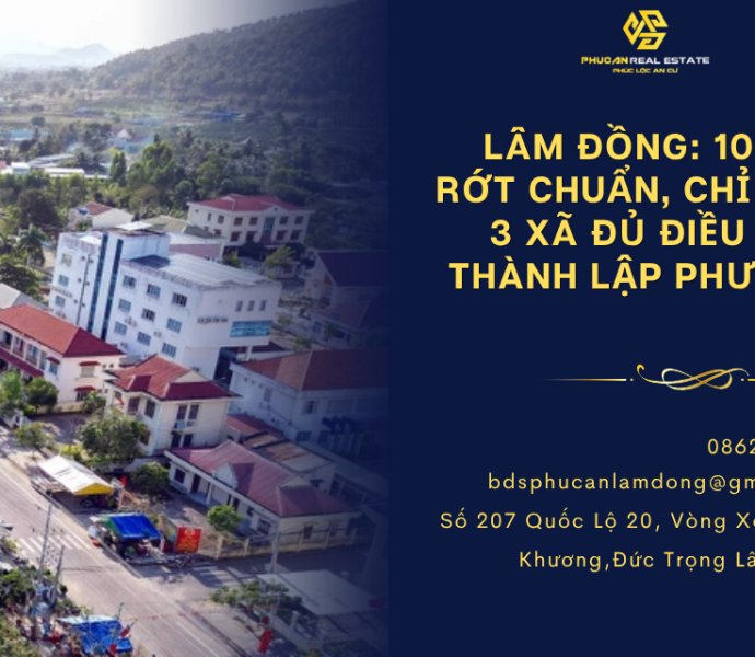 Lâm Đồng: 100 xã rớt chuẩn, chỉ còn 3 xã đủ điều kiện thành lập phường
